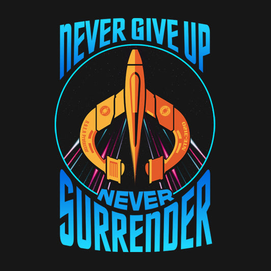 Never Give Up! Never Surrender!